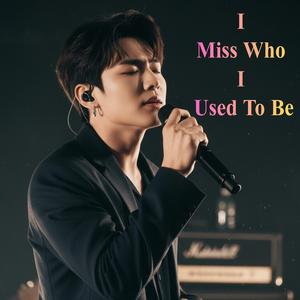 Missing the Person I Once Was