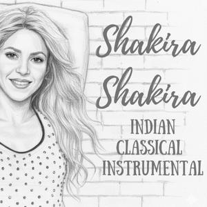 Shakira Shakira (Indian Classical Instrumental)