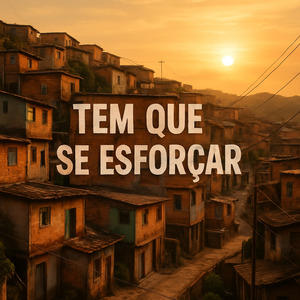Tem Que Se Esforçar