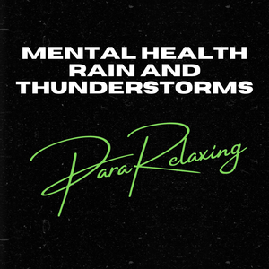 Mental Health Rain and Thunderstorms, Pt. 7