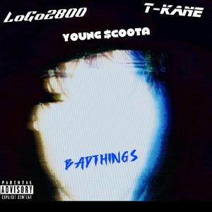 BadThings (feat. T-Kane & Young $coota)