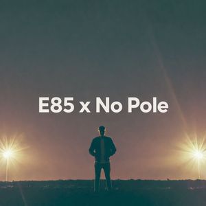 E85 x No Pole