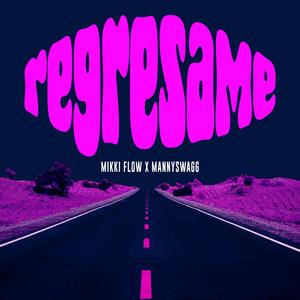 REGRESAME (feat. Manny Swagg & Dj Conds) (feat. Manny Swagg & Dj Conds)