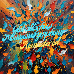 Global Echoes: Monsoon Symphony (Remastered 2024)