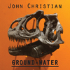 John Christian - Groundwater