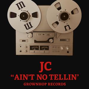 Ain't No Telling (feat. JC)