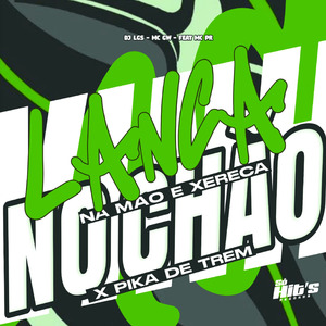 Lança na Mão e Xereca no Chão x Pika de Trem