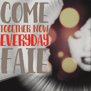 Come Together Now Everyday