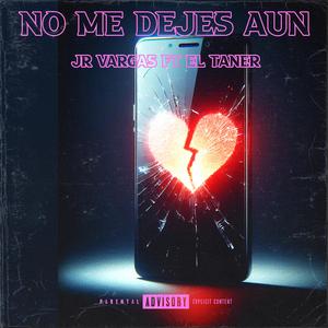 No Me Dejes Aún (feat. El Taner)