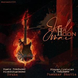 Jal Raha Hoon Mai (feat. Draha)