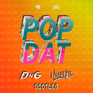 Pop Dat (Noizekid & DnG Bootleg)
