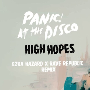 Panic! At The Disco - High Hopes (Ezra Hazard x Rave Republic Remix)