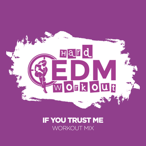 If You Trust Me (Workout Mix Edit 140 bpm)