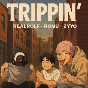 TRIPPIN' (feat. ROMU & ZYYO)