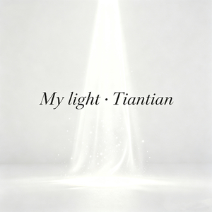 My Light · Tiantian