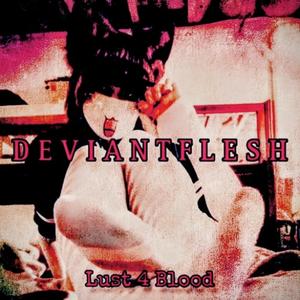 D E V I A N T F L E S H (feat. cholorofilm)
