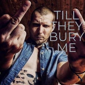 Till They Bury Me