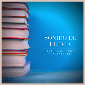 Sonido de Lluvia: Estudiar, Leer y Concentrarse, Pt. 49