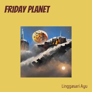 Friday Planet