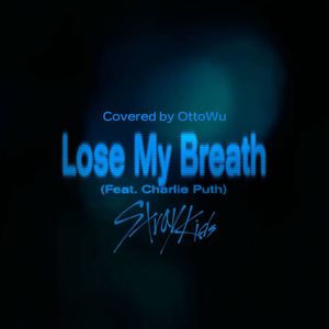 Lose My Breath (Cover: Stray Kids / Charlie Puth)