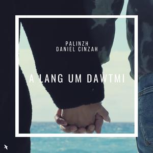 A Lang Um Dawtmi (feat. Daniel Cinzah)