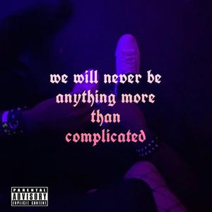 we will never be anything more than complicated