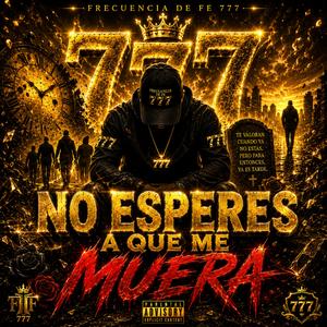 No esperes a que me muera