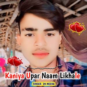 Kaniya Upar Naam Likhale