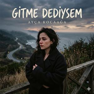 Gitme dediysem