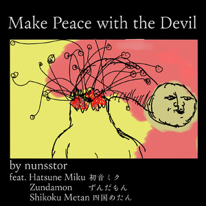 Make Peace with the Devil (feat. 初音ミク, ずんだもん & 四国めたん)