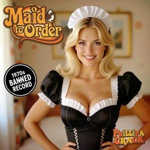 Maid To Order (feat. Phillipa Crack)