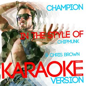 Champion (In the Style of Chipmunk & Chris Brown) [Karaoke Version]