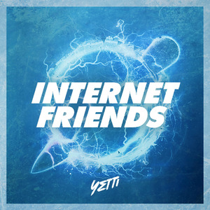 Internet Friends (Yetti Remix)