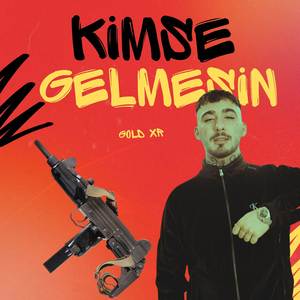 KİMSE GELMESİN