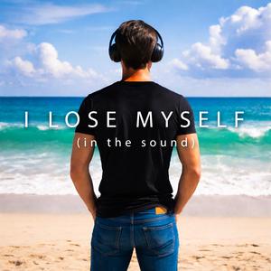I Lose Myself (In the sound)