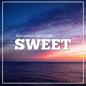 Sweet Akimilakuo Dance Mix