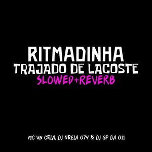 Ritmadinha Trajado de Lacoste [Slowed + Reverb]