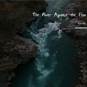 The River Against the Flow