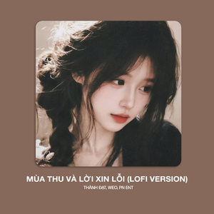 Mùa Thu Và Lời Xin Lỗi (Lofi Version)
