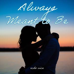 Always Meant to Be