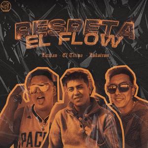 Respeta El Flow (feat. El Lokotron, El Titino & Luxian)