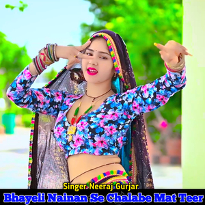 Bhayeli Nainan Se Chalabe Mat Teer