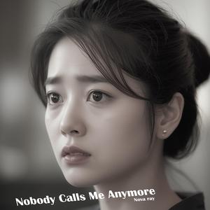 Nobody Calls Me Anymore
