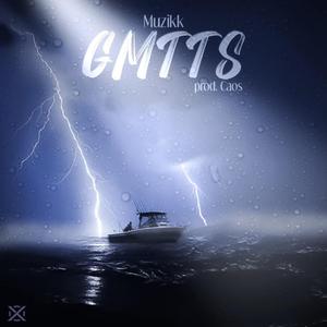 GMTTS (feat. Muzikk)
