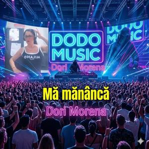 DoDoMusic, Dori Morena - Ma mananca