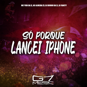 Só Porque Lancei Iphone