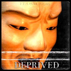 Deprived (feat. ORXCIO_69)