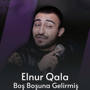 Boş Boşuna Gəlirmiş