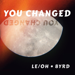 YOU CHANGED (feat. 8YRD)