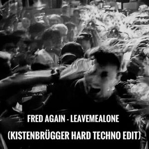 leavemealone (KISTENBRÜGGER HARD TECHNO EDIT)